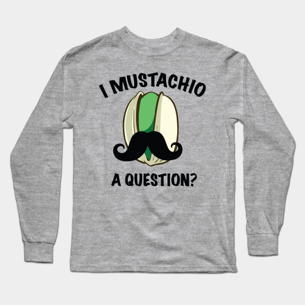 I Mustachio A Question? Long Sleeve T-Shirt by Alema Art